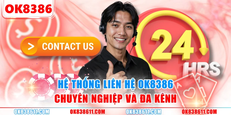 Hệ thống liên hệ OK8386 chuyên nghiệp và đa kênh