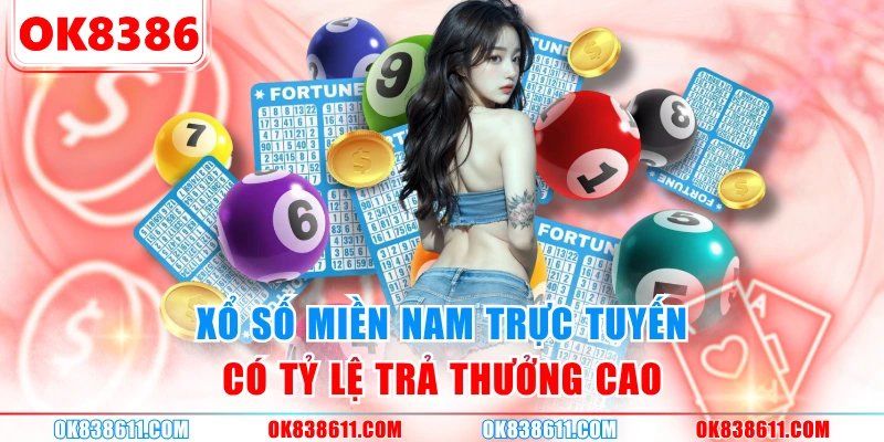 Xổ Số Miền Nam trực tuyến có tỷ lệ trả thưởng cao